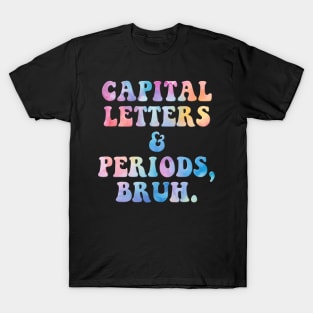 Capital Letters And Periods Bruh T-Shirt